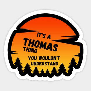 It's a Thomas thing You wouldn't understand sunset Sticker